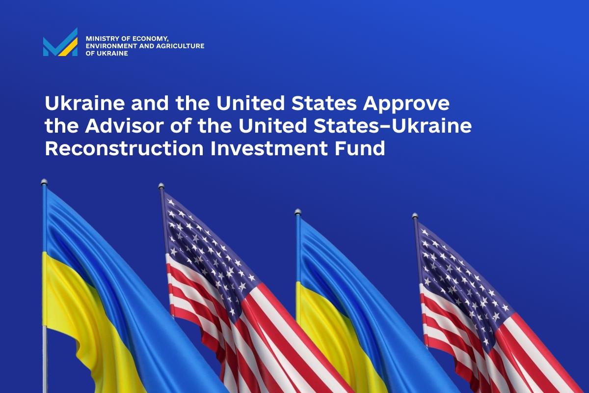 Ukraine and the United States Approve the Advisor of the United States–Ukraine Reconstruction Investment Fund